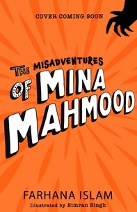 Farhana Islam - The Misadventures of Mina Mahmood.