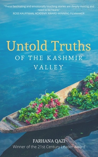  Farhana Qazi - Untold Truths of the Kashmir Valley.