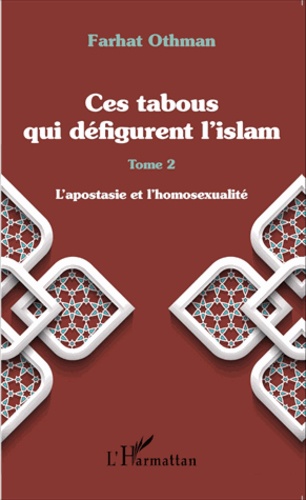 Ces tabous qui défigurent l'islam. Tome 2, L'apostasie et l'homosexualité