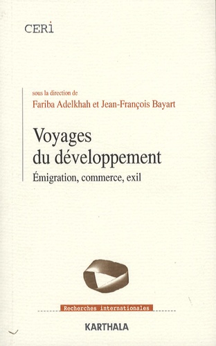 Fariba Adelkhah et Jean-François Bayart - Voyages du développement - Emigration, commerce, exil.