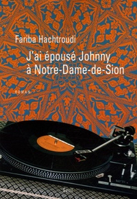 Fariba Hachtroudi - J'ai épousé Johnny à Notre-Dame-de-Sion.