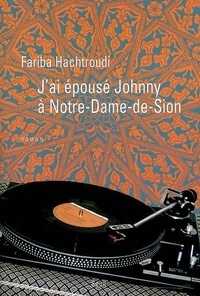 Fariba Hachtroudi - J'ai épousé Johnny à Notre-Dame-de-Sion.