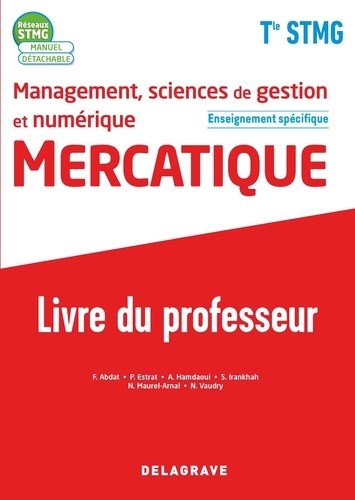 Farid Abdat et Pascal Estrat - Management, sciences de gestion et numérique Mercatique Tle STMG enseignement spécifique - Livre du professeur.
