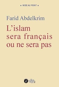 Farid Abdelkrim - L'islam sera français ou ne sera pas.