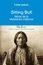Farid Ameur - Sitting Bull - Héros de la résistance indienne.