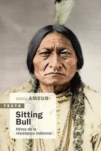 Farid Ameur - Sitting Bull - Héros de la résistance indienne.