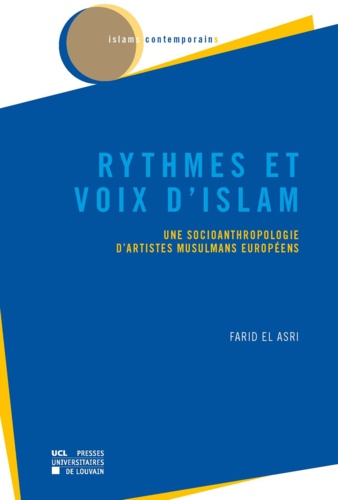 Rythmes et voix d'islam. Une socioanthropologie d'artistes musulmans européens