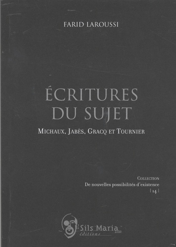 Farid Laroussi - Ecritures du sujet - Michaux, Jabès, Gracq et Tournier.