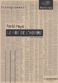 Farid Paya - Le Pas de l'homme - Récit en trois temps.
