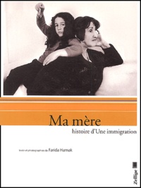 Farida Hamak - Ma mère - Histoire d'Une immigration.