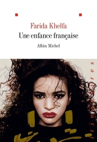 Farida Khelfa - Une enfance française.