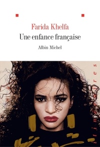 Farida Khelfa - Une enfance française.