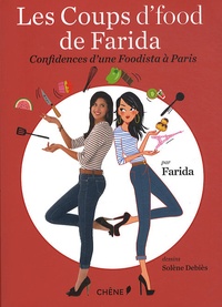  Farida et Solène Debiès - Les coups d'Food de Farida - Confidences d'une foodista à Paris.