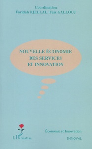 Faridah Djellal et Faïz Gallouj - Nouvelle Economie Des Services Et Innovation.