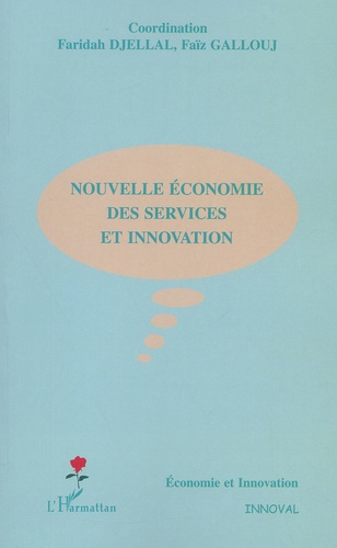 Faridah Djellal et Faïz Gallouj - Nouvelle Economie Des Services Et Innovation.