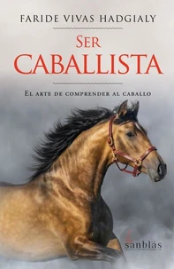 Ser caballista; el arte de comprender al caballo