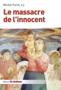 Farin s.j. Michel - Le massacre de l'innocent.