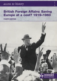 Britain Foreign Affairs: Saving Europe at a Cost? 1919-60