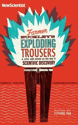 Farmer Buckley's Exploding Trousers. &amp; other events on the way to scientific discovery