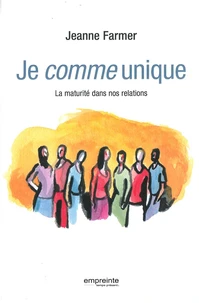 Je comme unique. La maturité dans nos relations