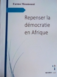 Farmo Moumouni - Repenser la démocratie en Afrique - Repenser la démocratie en Afrique.