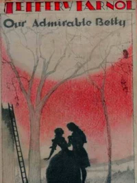 Our Admirable Betty: A Romance