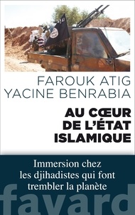 Farouk Atig et Yacine Benrabia - Au coeur de l'état islamique.