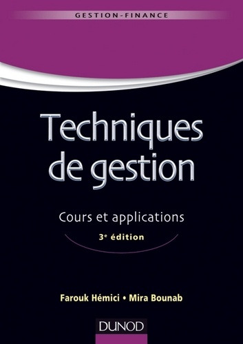Farouk Hémici et Mira Bounab - Techniques de gestion - 3e éd. - Cours et applications.