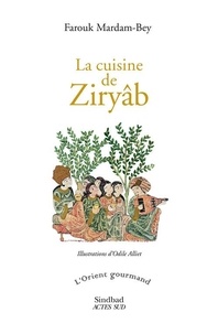 Farouk Mardam-Bey - La cuisine de Ziryâb.