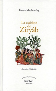 LA CUISINE DE ZIRYAB. Propos de tables, impressions de voyages et recettes pouvant servir dinitiation pratique à la gastronomie arabe.pdf