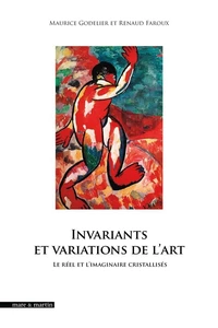 Invariants et variations de l'art : le réel et l'imaginaire cristallisés