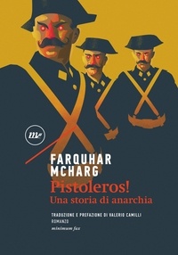 Farquhar McHarg et Valerio Camilli - Pistoleros! - Una storia di anarchia.