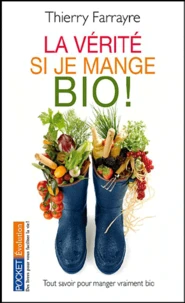La vérité si je mange bio !