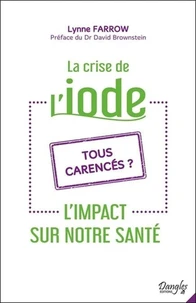 La crise de l'iode - L'impact sur notre santé - Tous carencés ?