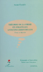 Theories De La Firme Et Strategies Anticoncurrentielles. Firme Et Marche