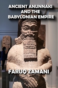  FARUQ ZAMANI - Ancient Anunnaki and the Babylonian Empire.