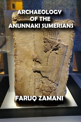  FARUQ ZAMANI - Archaeology of the Anunnaki Sumerians.