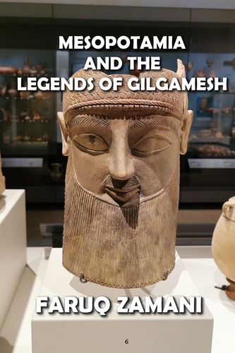  FARUQ ZAMANI - Mesopotamia  and the   Legends of Gilgamesh.
