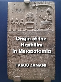  FARUQ ZAMANI - Origin of the Nephilim In Mesopotamia.