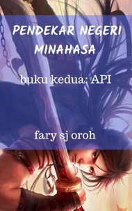 Pendekar Negeri Minahasa Buku Kedua: Api