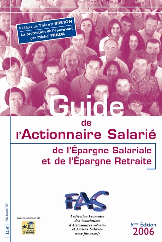  FAS - Guide de l'Actionnaire Salarié, de l'Epargne Salariale et de l'Epargne Retraite 2006.
