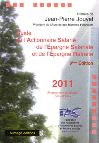  FAS - Guide de l'actionnaire salarié, de l'épargne salariale et de l'épargne retraite 2011 - Financement et réforme des retraites.