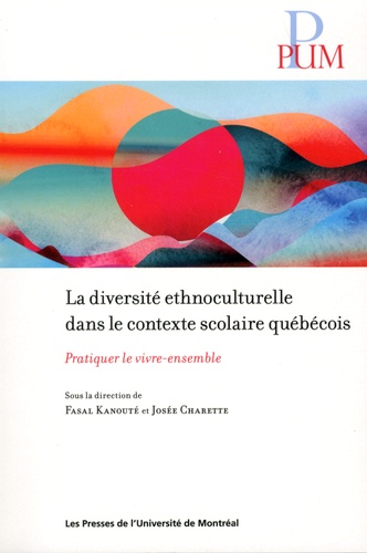 La diversité ethnoculturelle dans le contexte scolaire québécois. Pratiquer le vivre ensemble