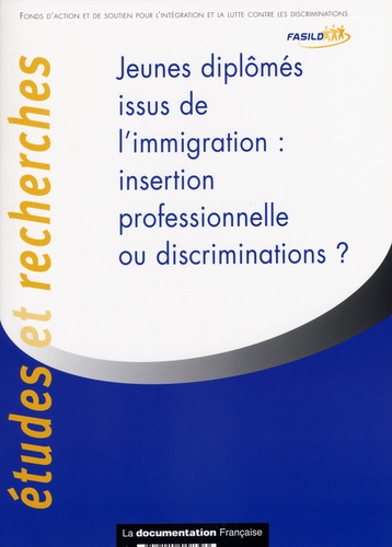  FASILD - Jeunes diplômés issus de l'immigration : insertion professionnelle ou discrimination?.
