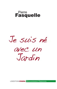 Je suis né avec un jardin