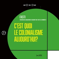  FASTI - C'est quoi le colonialisme aujourd'hui ? - 10 exemples de la politique coloniale française.