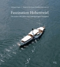 Faszination Hohentwiel - Die ersten 100 Jahre eines einzigartigen Dampfers.