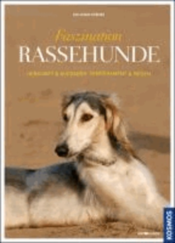 Faszination Rassehunde - Herkunft & Aufgaben, Temperament & Wesen.