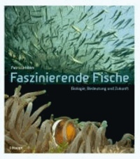 Faszinierende Fische - Biologie, Bedeutung und Zukunft.