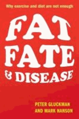 Fat, Fate, and Disease - Why exercise and diet are not enough.